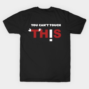 Can't touch TH!S T-Shirt